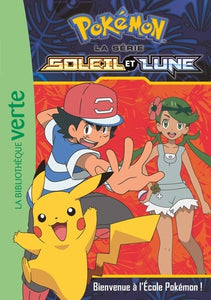 POKEMON SOLEIL ET LUNE T02 BIENVENUE A L'ECOLE POKEMON !