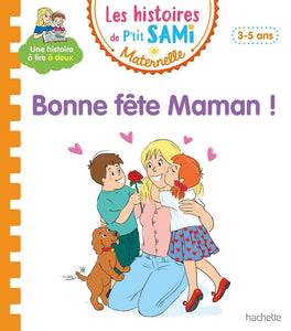 LES HISTOIRES DE P'TIT SAMI MATERNELLE (3-5 ANS) : BONNE FETE MAMAN !
