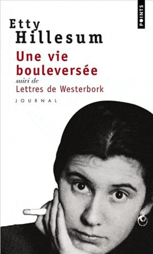 UNE VIE BOULEVERSEE. SUIVI DE LETTRES DE WESTERBORK