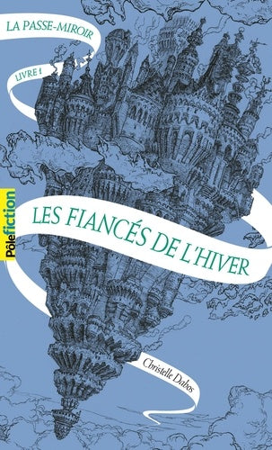 LA PASSE-MIROIR, 1 - LES FIANCES DE L'HIVER