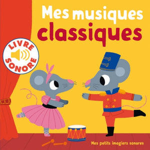 MES MUSIQUES CLASSIQUES - 6 MUSIQUES A ECOUTER, 6 IMAGES A REGARDER