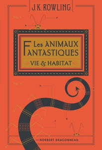 LES ANIMAUX FANTASTIQUES - VIE & HABITAT