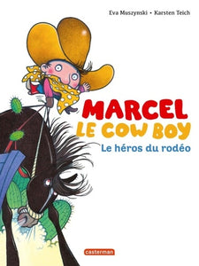 MARCEL LE COWBOY - T03 - LE HEROS DU RODEO