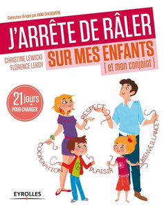 J'ARRETE DE RALER SUR MES ENFANTS (ET MON CONJOINT) - 21 JOURS POUR CHANGER.