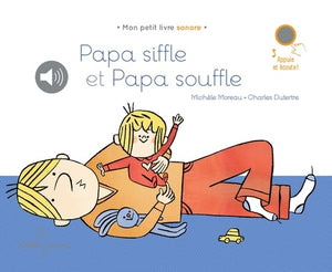 PAPA SIFFLE ET PAPA SOUFFLE - PAPA-CI, PAPA-CA - PAPA-CI, PAPA-CA