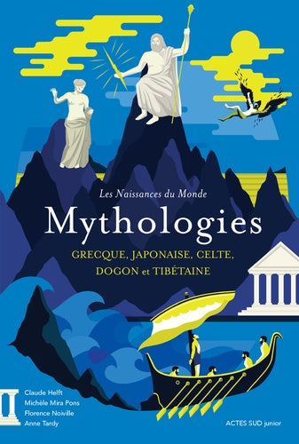 LES NAISSANCES DU MONDE - MYTHOLOGIES GRECQUE, JAPONAISE, CELTE, DOGON ET TIBETAINE