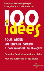 100 IDEES POUR AIDER UN ENFANT SOURD A COMMUNIQUER EN FRANCAIS