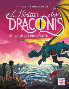 L'HERITIER DES DRACONIS - TOME 3 LA BAIE AUX ARCS-EN-CIEL - VOL3