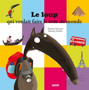 LE LOUP QUI VOULAIT FAIRE LE TOUR DU MONDE (COLL. MES PTITS ALBUMS)