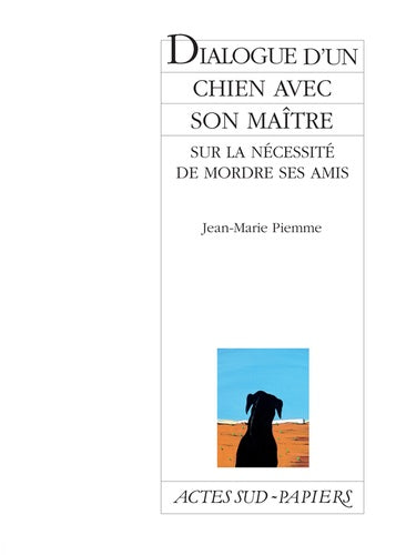 DIALOGUE D'UN CHIEN AVEC SON MAITRE SUR LA NECESSITE DE MORDRE SES AMIS