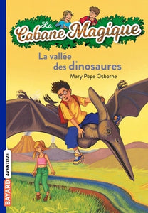 LA CABANE MAGIQUE, TOME 01 - LA VALLEE DES DINOSAURES