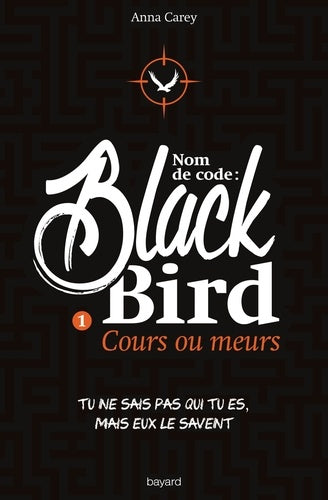 NOM DE CODE : BLACKBIRD , TOME 01 - COURS OU MEURS