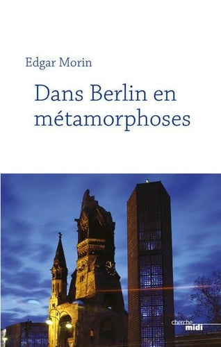 DANS BERLIN EN METAMORPHOSES (NOUVELLE EDITION)