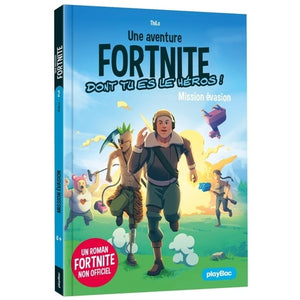 FORTNITE - NON OFFICIEL - T01 - UNE MISSION FORTNITE DONT TU ES LE HEROS - TOME 2 - MISSION EVASION