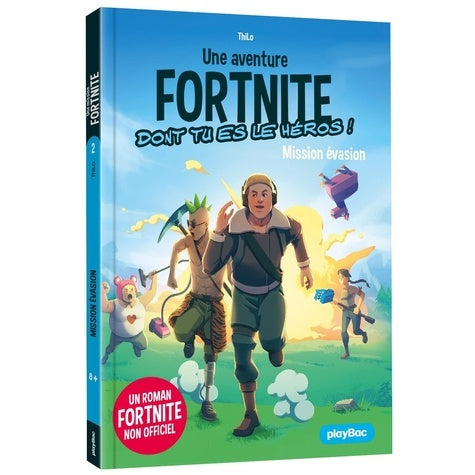 FORTNITE - NON OFFICIEL - T01 - UNE MISSION FORTNITE DONT TU ES LE HEROS - TOME 2 - MISSION EVASION