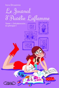 LE JOURNAL D'AURELIE LAFLAMME - TOME 1 EXTRATERRESTRE... OU PRESQUE ! - VOL01