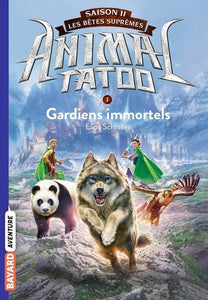 ANIMAL TATOO SAISON 2 - LES BETES SUPREMES, TOME 01 - GARDIENS IMMORTELS