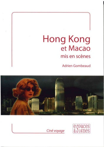 HONG KONG ET MACAO MIS EN SCENES