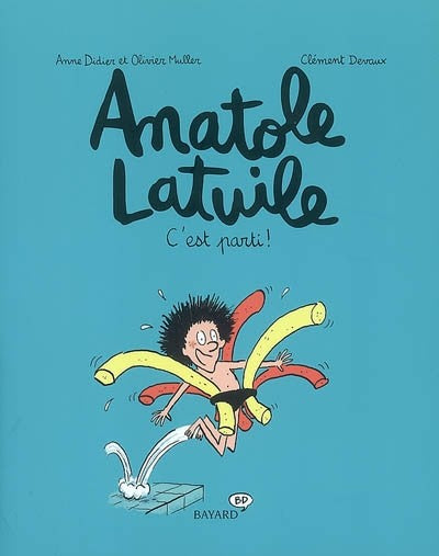 Anatole Latuile -1- C'est parti!