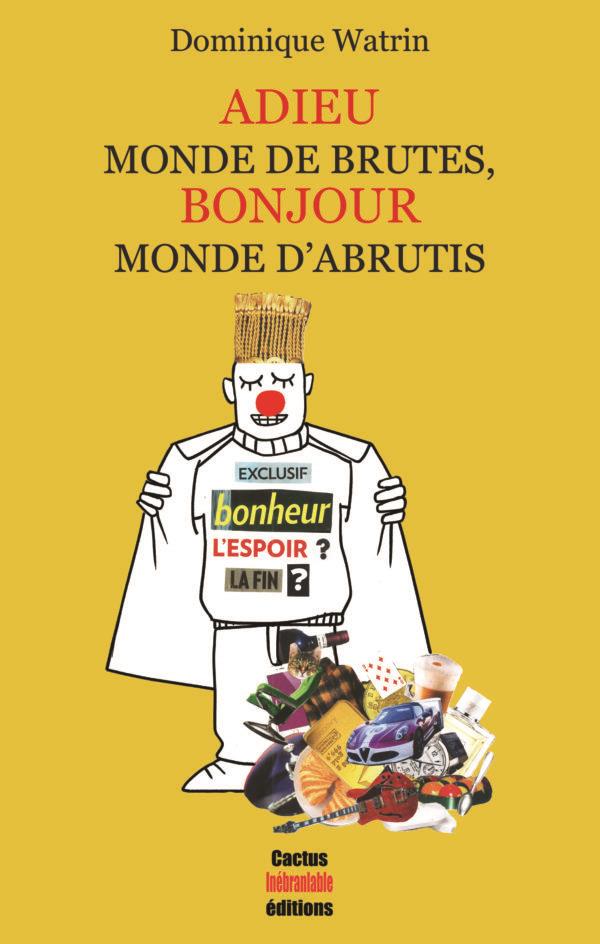 ADIEU MONDE DE BRUTES, BONJOUR MONDE D'ABRUTIS