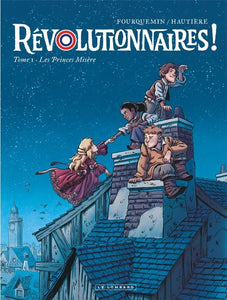 REVOLUTIONNAIRES !  - TOME 1 - LES PRINCES MISERE