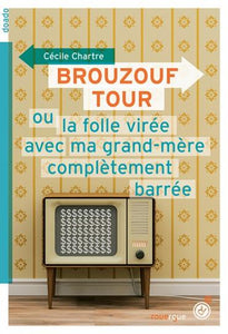 BROUZOUF TOUR OU LA FOLLE VIREE AVEC MA GRAND-MERE COMPLETEMENT BARREE