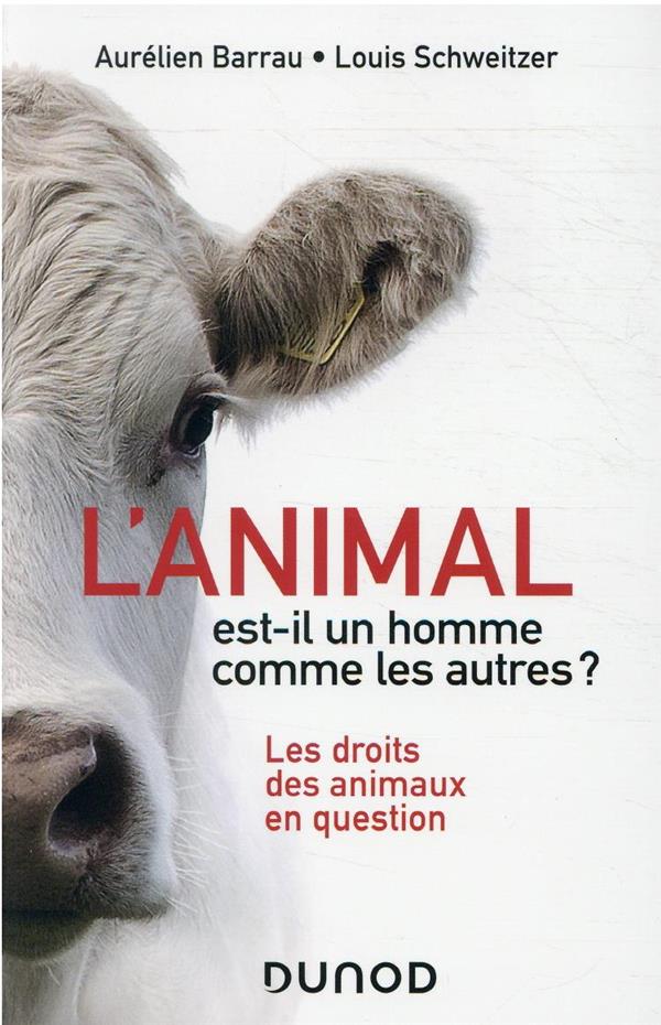 L'ANIMAL EST-IL UN HOMME COMME LES AUTRES ? - 2E ED. - LES DROITS DES ANIMAUX EN QUESTION