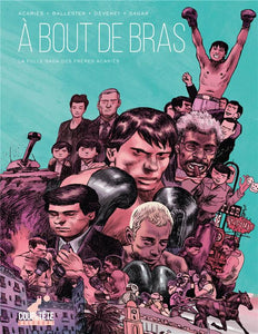 A BOUT DE BRAS - ONE-SHOT - A BOUT DE BRAS - LA FOLLE SAGA DES FRERES ACARIES