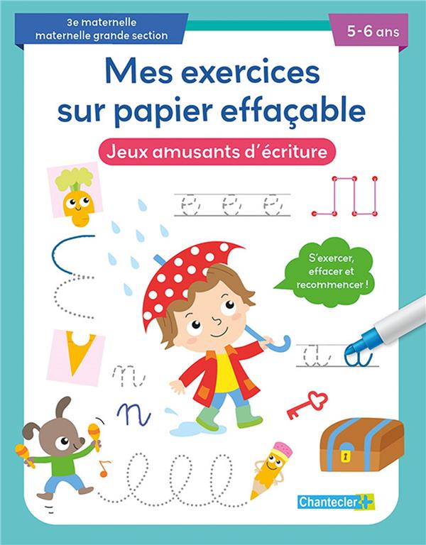 MES EXERCICES SUR PAPIER EFFACABLE - JEUX AMUSANTS D'ECRITURE (5-6 A.)