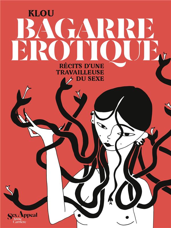 BAGARRE EROTIQUE. RECITS D'UNE TRAVAILLEUSE DU SEXE
