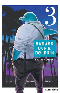 BADASS COP & DOLPHIN T03
