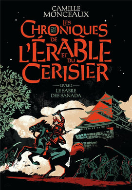 LES CHRONIQUES DE L'ERABLE ET DU CERISIER - VOL02 - LE SABRE DES SANADA