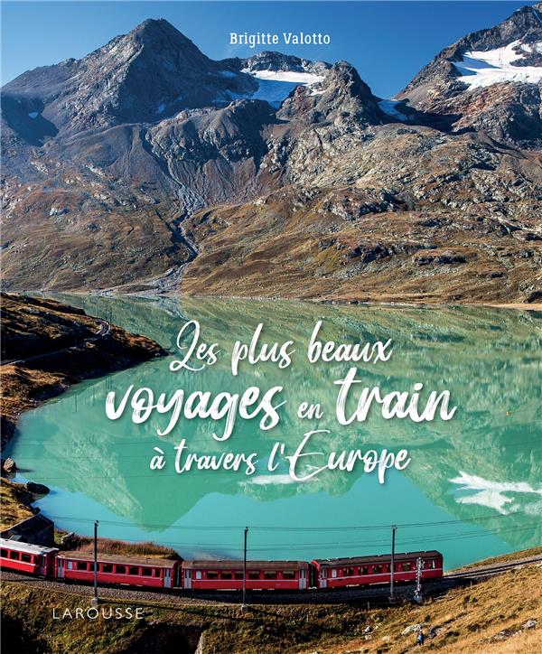 LES PLUS BEAUX VOYAGES EN TRAIN A TRAVERS L'EUROPE