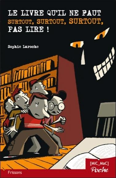 LE LIVRE QU'IL NE FAUT SURTOUT, SURTOUT, SURTOUT, PAS LIRE ! (POCHE)