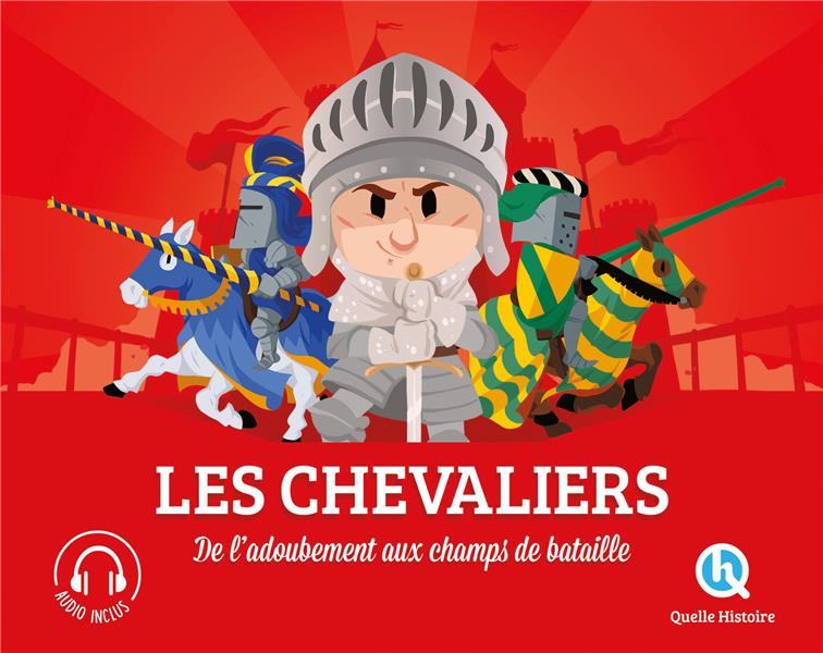 LES CHEVALIERS - DE L'ADOUBEMENT AU CHAMP DE BATAILLE