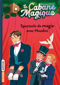 LA CABANE MAGIQUE, TOME 45 - SPECTACLE DE MAGIE AVEC HOUDINI