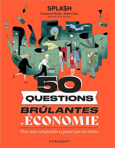50 QUESTIONS BRULANTES D'ECONOMIE - POUR TOUT COMPRENDRE ET PENSER PAR SOI-MEME