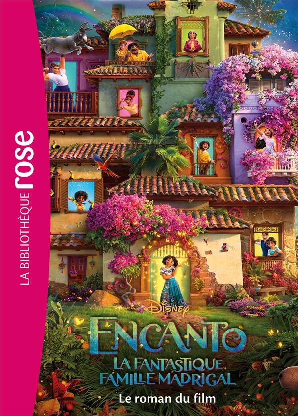 FILMS BB ROSE 8-10 - BIBLIOTHEQUE DISNEY - ENCANTO : LA FANTASTIQUE FAMILLE MADRIGAL - LE ROMAN DU F
