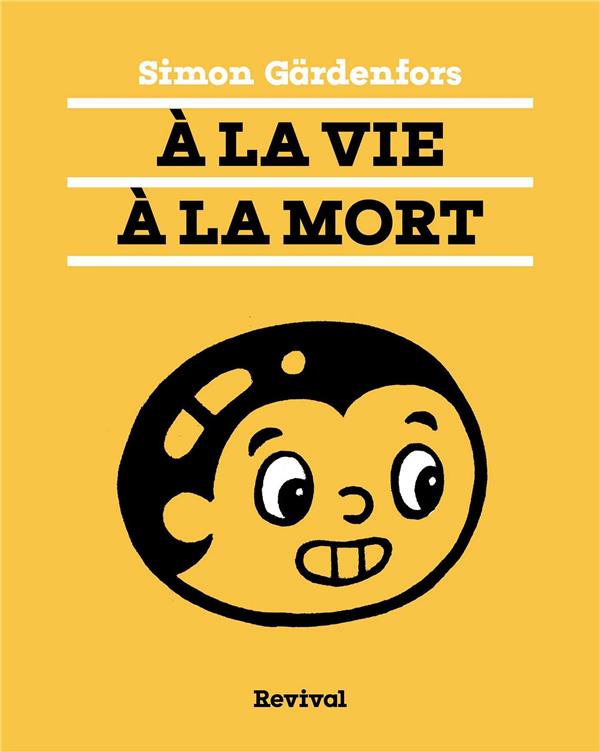 A LA VIE A LA MORT
