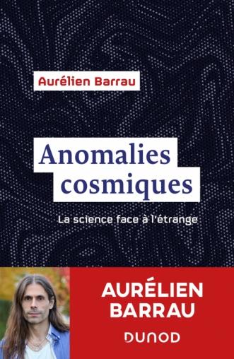 ANOMALIES COSMIQUES - LA SCIENCE FACE A L'ETRANGE