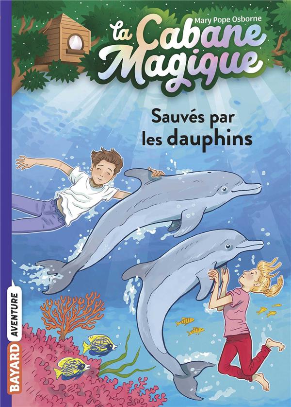 LA CABANE MAGIQUE, TOME 12 - SAUVES PAR LES DAUPHINS