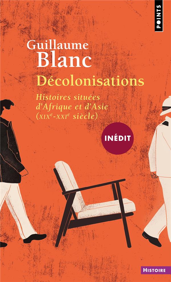DECOLONISATIONS. HISTOIRES SITUEES D'AFRIQUE ET D'ASIE (XIX-XXIE SIECLE) ((INEDIT))
