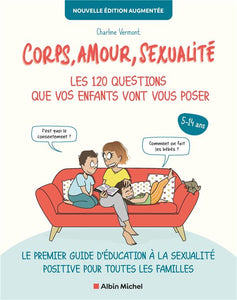 CORPS, AMOUR, SEXUALITE : LES 120 QUESTIONS QUE VOS ENFANTS VONT VOUS POSER NOUVELLE EDITION... - LE