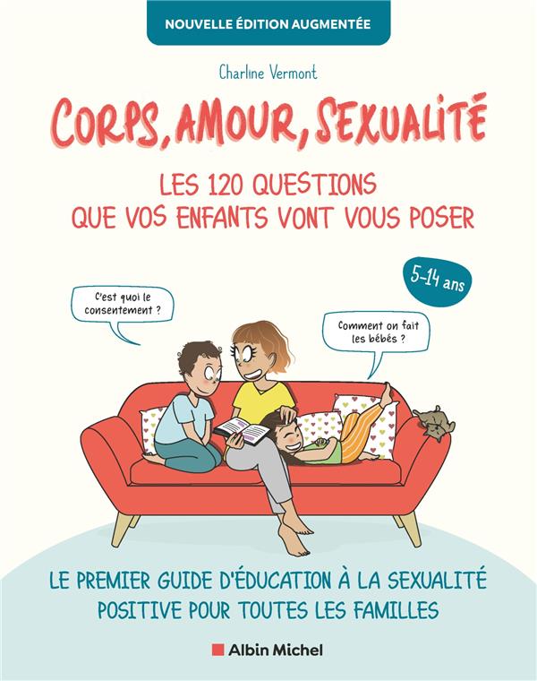 CORPS, AMOUR, SEXUALITE : LES 120 QUESTIONS QUE VOS ENFANTS VONT VOUS POSER NOUVELLE EDITION... - LE