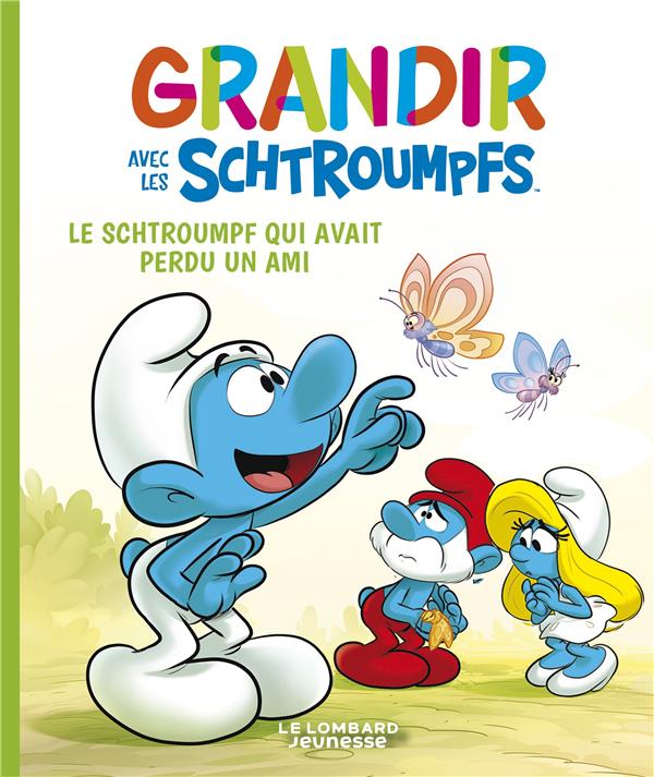 T9- GRANDIR AVEC LES SCHTROUMPFS  - TOME 9 - LE SCHTROUMPF QUI AVAIT PERDU UN AMI