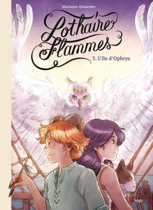 LOTHAIRE FLAMMES - TOME 3 L'ILE D'OPHRYS