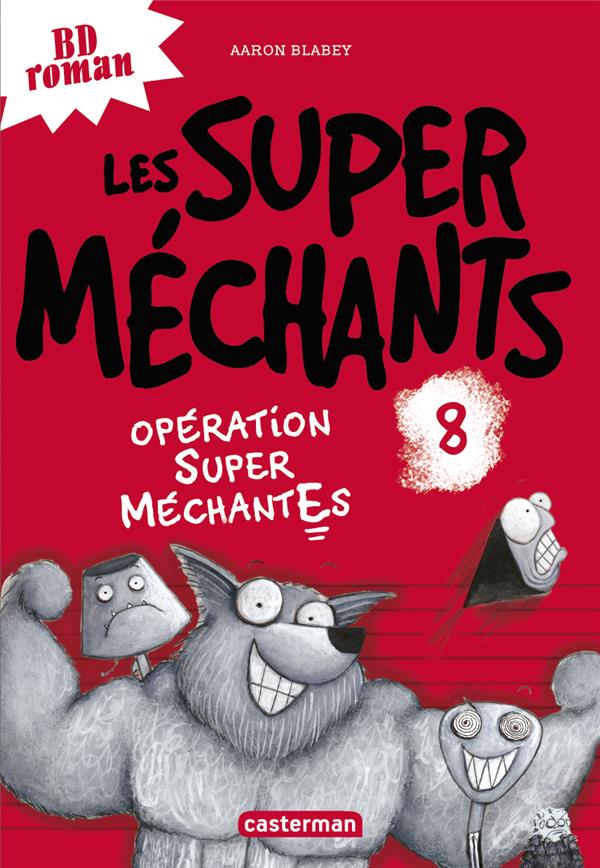 LES SUPER MECHANTS - T08 - OPERATION SUPER MECHANTES