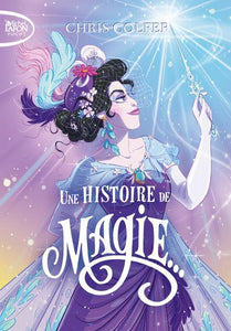 UNE HISTOIRE DE MAGIE - TOME 1 - VOL01