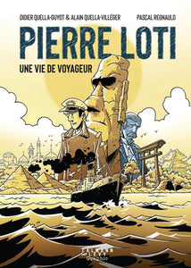 PIERRE LOTI, UNE VIE DE VOYAGEUR - ROMAN GRAPHIQUE