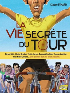 LA VIE SECRETE DU TOUR - NOUVELLE EDITION